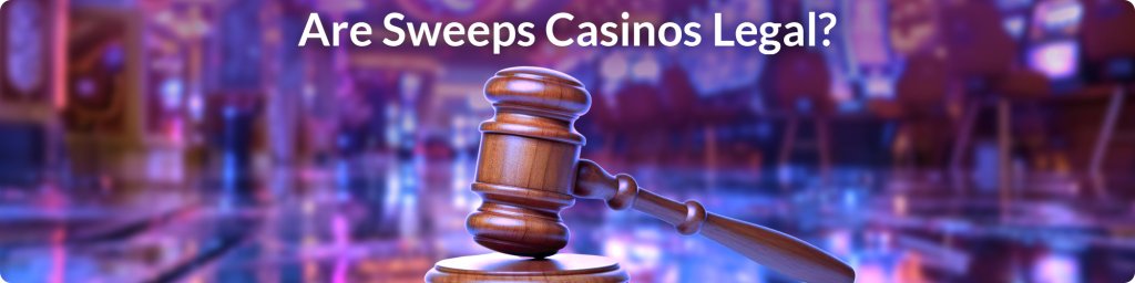 are sweeps casinos legal
